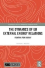 Image for The dynamics of EU external energy relations  : fighting for energy