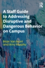 Image for A Staff Guide to Addressing Disruptive and Dangerous Behavior on Campus