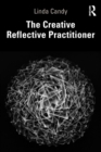 Image for The creative reflective practitioner  : research through making and practice