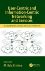 Image for User-centric and information-centric networking and services  : access networks, storage and cloud perspective