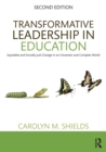 Image for Transformative leadership in education  : equitable change in an uncertain and complex world