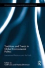 Image for Traditions and Trends in Global Environmental Politics