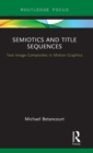 Image for Semiotics and title sequences  : text-image composites in motion graphics