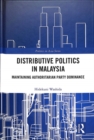 Image for Distributive politics in Malaysia  : maintaining authoritarian party dominance