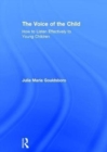 Image for The Voice of the Child : How to Listen Effectively to Young Children