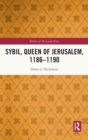 Image for Sybil, Queen of Jerusalem, 1186–1190