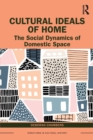 Image for Cultural ideals of home  : the social dynamics of domestic space