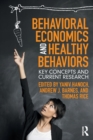 Image for Behavioral economics and healthy behaviors  : key concepts and current research
