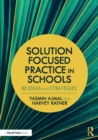 Image for Using solution focused practice in schools  : 50 ideas and strategies for teachers