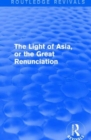 Image for The Light of Asia, or the Great Renunciation (Mahabhinishkramana)