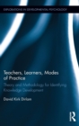 Image for Teachers, learners, modes of practice  : theory and methodology for identifying knowledge development