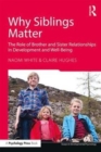Image for Why siblings matter  : the role of brother and sister relationships in development and well-being