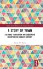 Image for A story of YHWH  : cultural translation and subversive reception in Israelite history
