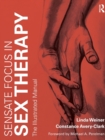 Image for Sensate focus in sex therapy  : the illustrated manual