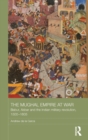 Image for The Mughal Empire at War