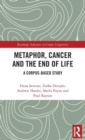 Image for Metaphor, cancer and the end of life  : a corpus-based study