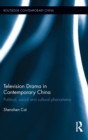 Image for Television drama in contemporary China  : political, social and cultural phenomena