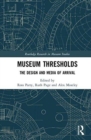 Image for Museum thresholds  : the design and media of arrival