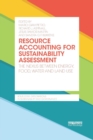 Image for Resource accounting for sustainability assessment  : the nexus between energy, food, water and land use