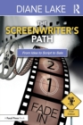Image for The screenwriter&#39;s path  : from idea to script to sale