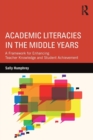 Image for Academic literacies in the middle years  : a framework for enhancing teacher knowledge and student achievement
