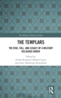 Image for The Templars  : the rise, fall, and legacy of a military religious order