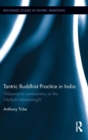 Image for Tantric Buddhist practice in India  : Vilasavajra&#39;s commentary on the Maänjusri-namasa?giti