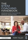 Image for The STEM coaching handbook  : working with teachers to improve instruction
