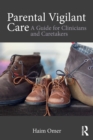 Image for Parental vigilant care  : a guide for clinicians and caretakers
