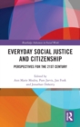 Image for Everyday social justice and citizenship  : perspectives for the 21st century