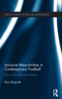 Image for Inclusive masculinities in contemporary football  : men in the beautiful game