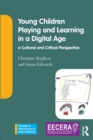Image for Young Children Playing and Learning in a Digital Age