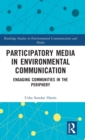 Image for Participatory media in environmental communication  : engaging communities in the periphery