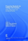 Image for Preparing students for college and careers  : theory, measurement, and educational practice