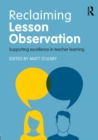Image for Reclaiming lesson observation  : supporting excellence in teacher learning