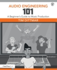Image for Audio engineering 101  : a beginner&#39;s guide to music production