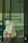 Image for Questioning the &#39;Muslim woman&#39;  : identity and insecurity in an urban Indian locality
