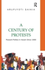 Image for A century of protests  : peasant politics in Assam since 1900