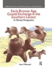 Image for Early Bronze Age goods exchange in the Southern Levant  : a Marxist perspective