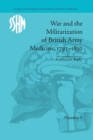 Image for War and the militarization of British Army medicine, 1793-1830