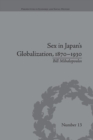 Image for Sex in Japan&#39;s Globalization, 1870–1930