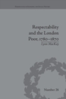 Image for Respectability and the London Poor, 1780-1870