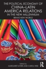 Image for The political economy of China-Latin American relations in the new millennium  : brave new world