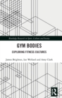 Image for Gym bodies  : exploring fitness cultures