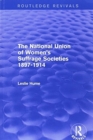 Image for The National Union of Women&#39;s Suffrage Societies 1897-1914 (Routledge Revivals)