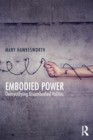 Image for Embodied power  : demystifying disembodied politics