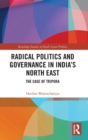 Image for Radical Politics and Governance in India&#39;s North East