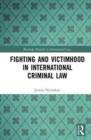 Image for Fighting and victimhood in international criminal law