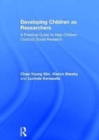 Image for Developing children as researchers  : a practical guide to help children conduct social research