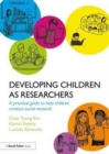Image for Developing children as researchers  : a practical guide to help children conduct social research